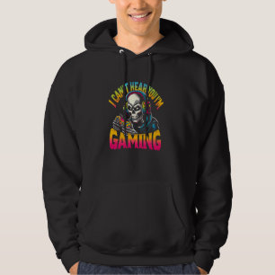 Funny Gamer Skeleton I Can't Hear You I'm Gaming B Hoodie