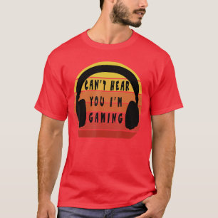 Funny Gamer Vintage Headset Gift Cant Hear You Im T-Shirt