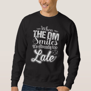 Funny Gamer When The Dm Smiles It's Already Too La Sweatshirt