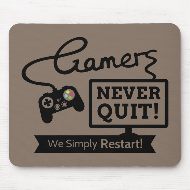 Funny Gamers Never Quit Quote Mouse Pad (Front)
