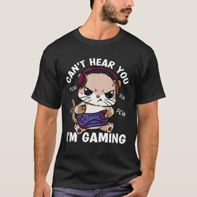 Funny Gaming Cat Cant Hear You Im Gaming Gamer Cat T-Shirt (Front)