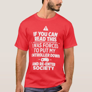 Funny Gaming Design with a Funny Sarcastic Quote r T-Shirt