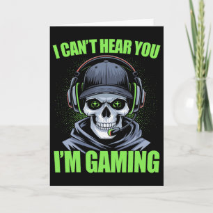 Funny Gaming I Can't Hear You I'm Gaming Gamer Ske Card