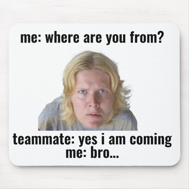 Funny Gaming Meme Mouse Pad - "Yes I Am Coming" (Front)