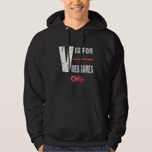 Funny Gaming Quote V Is For Video Games Cool Gamer Hoodie
