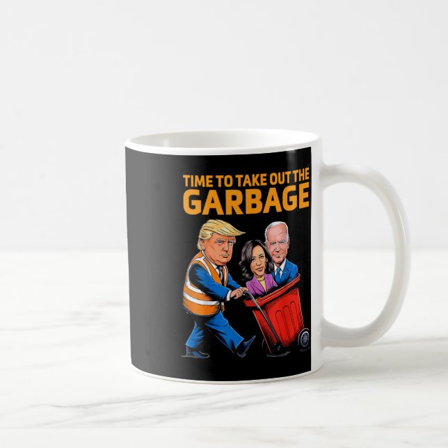 Funny Garbage For Trump 2024 - Time To Take Out Th Coffee Mug (Right)