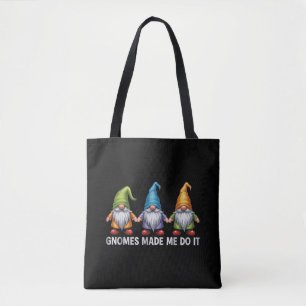 Funny Garden Gnomes The Gnomes Made Me Do It  Tote Bag
