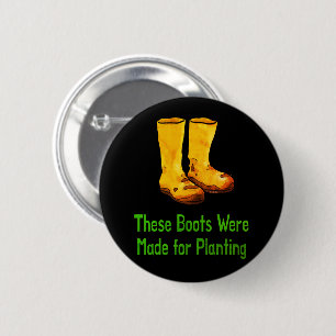 Funny Gardening Boots Made For Planting 6 Cm Round Badge