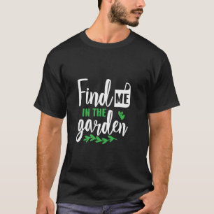Funny Gardening Gardener Garden T-Shirt
