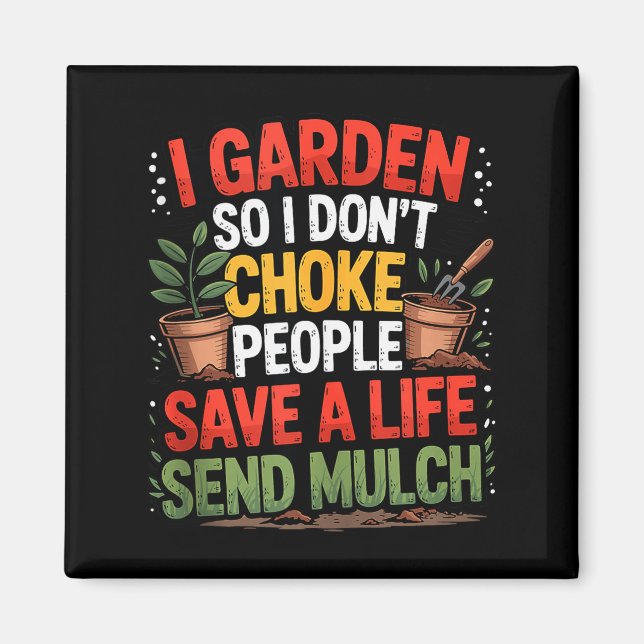 Funny Gardening Humour – I Garden So I Don’t Choke Magnet (Front)