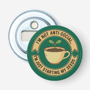 Funny Gardening Introvert Pun - I'm Not Anti-Socia Bottle Opener
