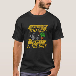 Funny Gardening Old People - Flower Gardener T-Shirt
