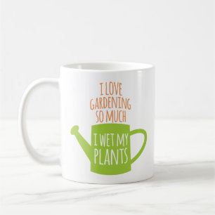 Funny Gardening Saying I Wet My Plants Coffee Mug