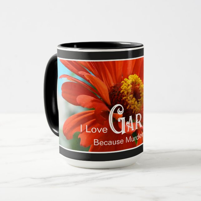 Funny gardening saying orange floral zinnia daisy mug (Front Left)