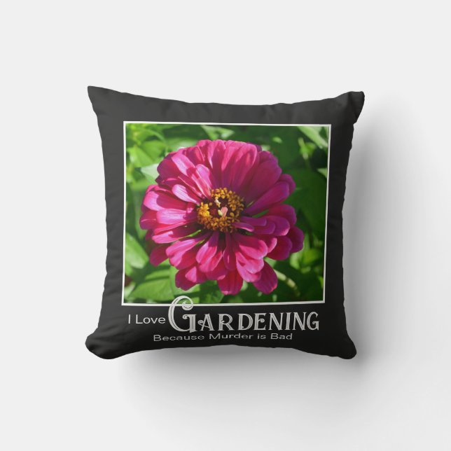 Funny gardening saying pink floral zinnia daisy cushion (Front)