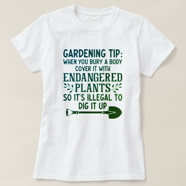 FUNNY GARDENING TIP T-Shirt (Design Front)