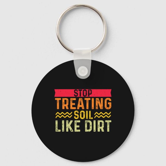 Funny Gardner Earth Day Farmer Stop Treating Soil  Key Ring (Front)