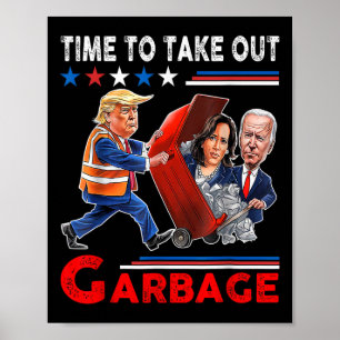 Funny Garge For Trump 2024 - Time To Take Out The Poster
