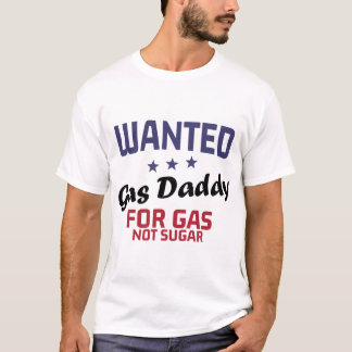 Funny Gas Daddy Wanted Gas Price T-Shirt