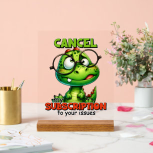 Funny gator cancel subscription word art  acrylic sign