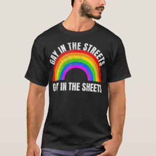 Funny Gay In The Streets Gay In The Sheets Gay Pri T-Shirt
