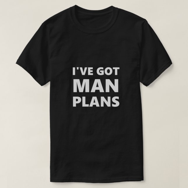 Funny Gay LGBTQ I've Got Man Plans Humour Humourou T-Shirt (Design Front)