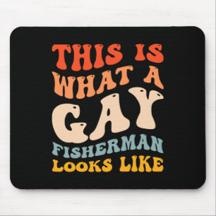 Funny Gay Pride Fishing What A Gay Fisherman Looks Mouse Pad