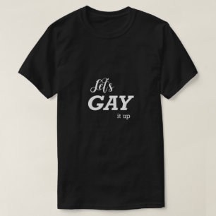 Funny Gay Shirt LGBTQ Let's Gay It Up Gift Idea
