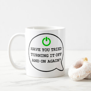 Funny Geek Quote Turning it off and on again Humou Coffee Mug