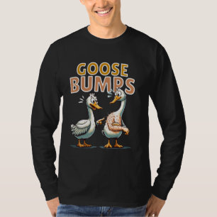 Funny Geese inspecting Goose Bumps friend Goosebum T-Shirt