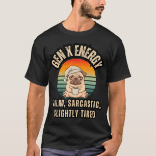 Funny Gen X Energy Graphic: Tired Pug with Coffee T-Shirt