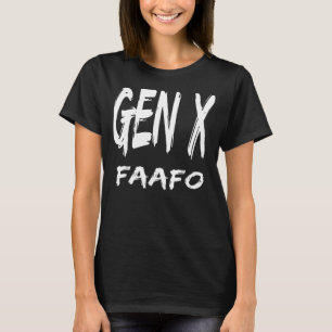Funny Gen X FAAFO Around And Find Out Generation X T-Shirt