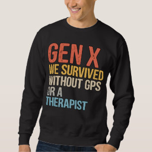 Funny Gen X Survived Without GPS Therapist Sweatshirt