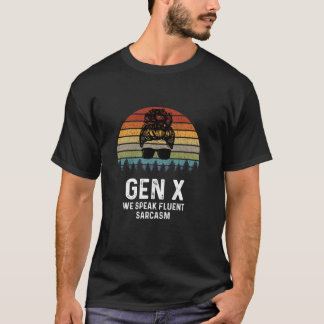 Funny Gen X We Speak Fluent Sarcasm Generation X R T-Shirt