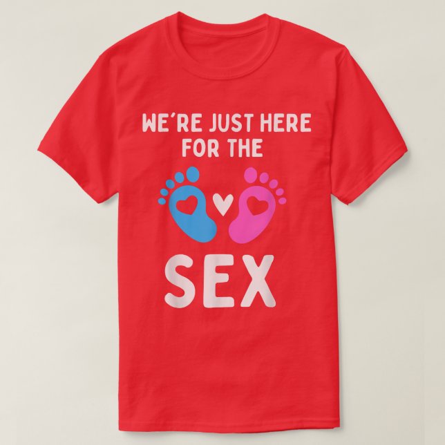 Funny Gender Reveal Party Team We're Just Here For T-Shirt (Design Front)