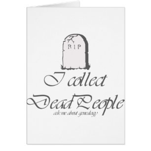 Funny Genealogy Collect Dead People