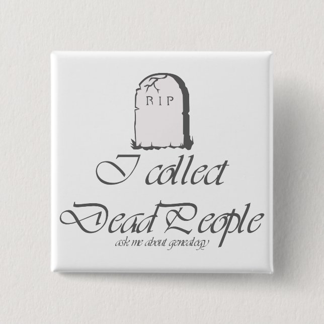 Funny Genealogy Collect Dead People 15 Cm Square Badge (Front)