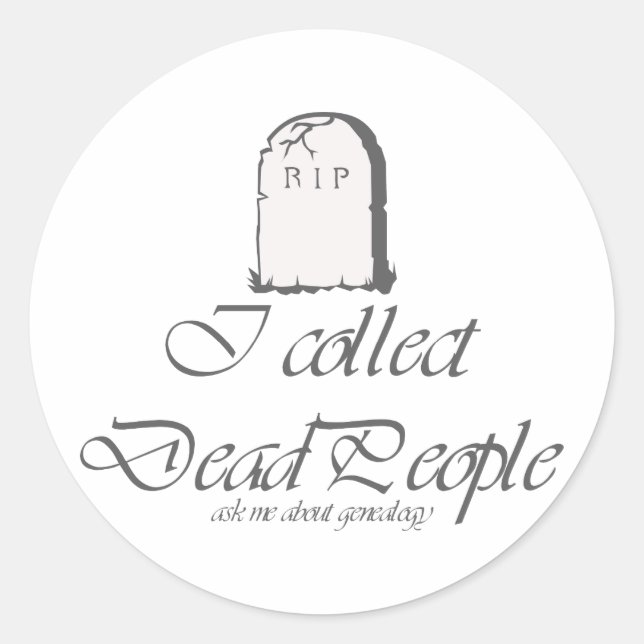 Funny Genealogy Collect Dead People Classic Round Sticker (Front)