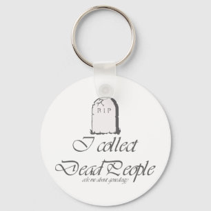 Funny Genealogy Collect Dead People Key Ring