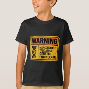 Funny Genetic Engineering Warning Sign Bioengineer T-Shirt