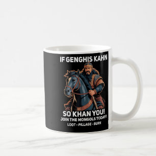 Funny Genghis Khan Quote Funny Mongolia History Coffee Mug