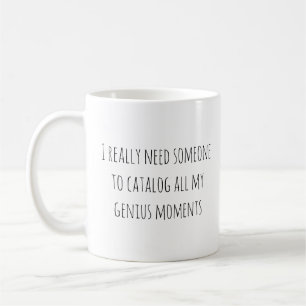 Funny Genius Moments Quote Sassy Saying Trendy Coffee Mug