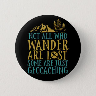 Funny Geocaching Quote Not All Who Wander Are Lost 6 Cm Round Badge