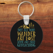 Funny Geocaching Quote Not All Who Wander Are Lost Key Ring (Front)