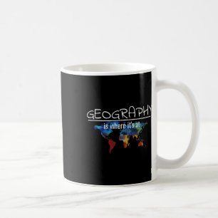 Funny Geography Teacher Earth Day Design Is Where  Coffee Mug