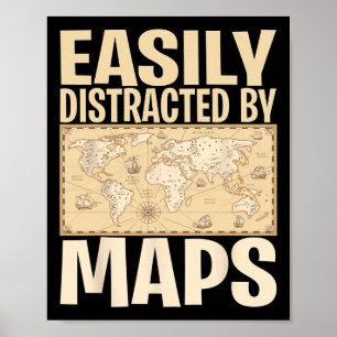 Funny Geography Teacher - Easily Distracted By Map Poster