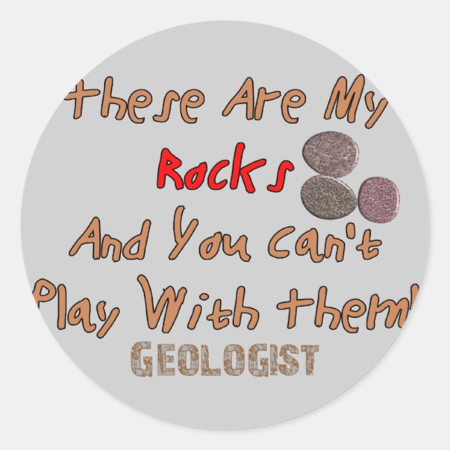Funny Geologist Gifts "These Are My Rocks" Classic Round Sticker (Front)