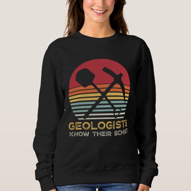 Funny Geologists Schist Earth Science Teacher Geol Sweatshirt (Front)