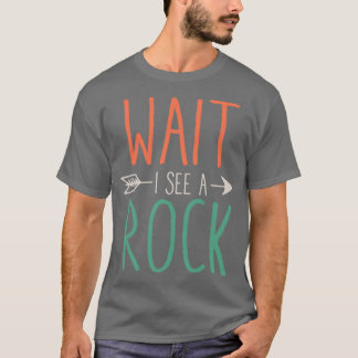 Funny Geology Gift Wait I See A Rock Geologist Gif T-Shirt