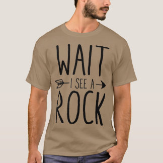 Funny Geology Gift Wait I See A Rock Geologist Gif T-Shirt
